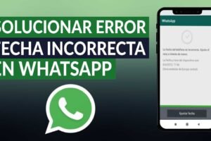 Solución rápida y efectiva: Cómo solucionar el error de fecha incorrecta en WhatsApp